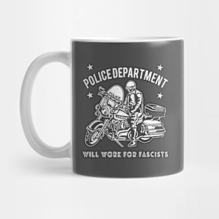 Police Department: Will Work for Fascists Design Mug